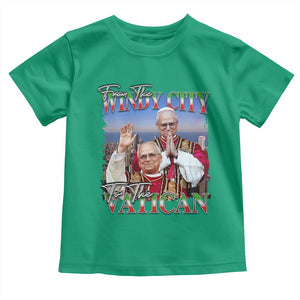 267th Pope Leo XIV Toddler T Shirt From The Windy City To The Vatican US Chicago Pride TS02 Irish Green Print Your Wear