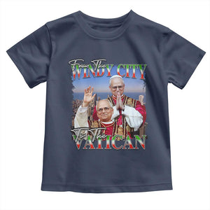 267th Pope Leo XIV Toddler T Shirt From The Windy City To The Vatican US Chicago Pride TS02 Navy Print Your Wear
