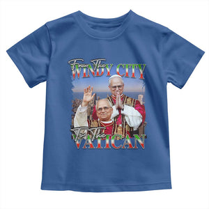 267th Pope Leo XIV Toddler T Shirt From The Windy City To The Vatican US Chicago Pride TS02 Royal Blue Print Your Wear