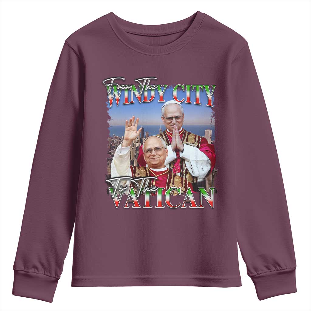 267th Pope Leo XIV Youth Sweatshirt From The Windy City To The Vatican US Chicago Pride TS02 Maroon Print Your Wear