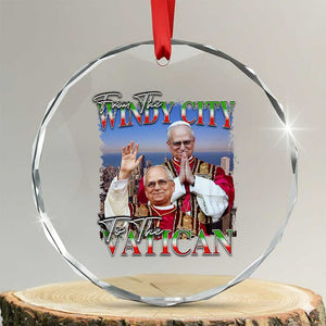 267th Pope Leo XIV Crystal Glass Ornament From The Windy City To The Vatican US Chicago Pride TS02 Transparent Glass 3'' Circle Print Your Wear