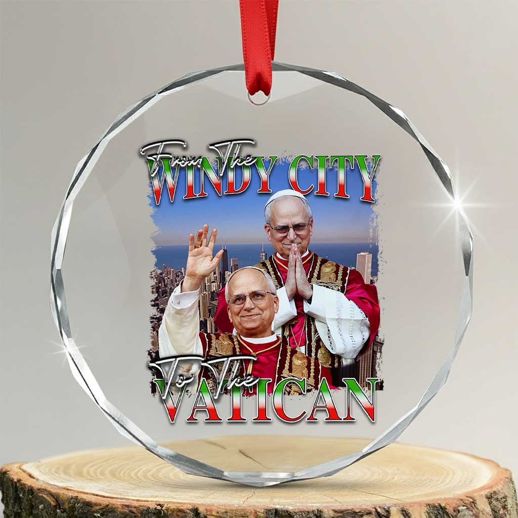 267th Pope Leo XIV Crystal Glass Ornament From The Windy City To The Vatican US Chicago Pride TS02 Transparent Glass 3'' Circle Print Your Wear