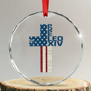 267th Pope Leo XIV Crystal Glass Ornament Nos Multi In Illo Uno Unum American Cross TS02 Transparent Glass 3'' Circle Print Your Wear