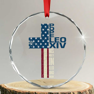 267th Pope Leo XIV Crystal Glass Ornament Nos Multi In Illo Uno Unum American Cross TS02 Transparent Glass 3'' Circle Print Your Wear