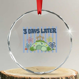 3 Days Later Crystal Glass Ornament Funny Easter Christian Faith Meme TS14 Transparent Glass 3'' Circle Print Your Wear
