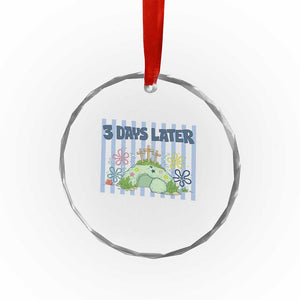 3 Days Later Crystal Glass Ornament Funny Easter Christian Faith Meme TS14 Print Your Wear
