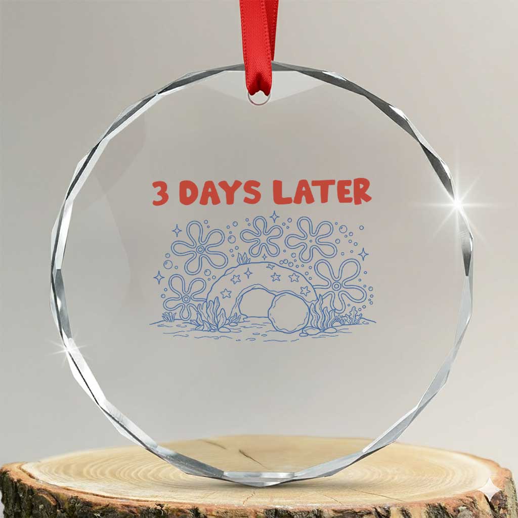 3 Days Later Crystal Glass Ornament Funny Easter Jesus Christian Meme TS14 Transparent Glass 3'' Circle Print Your Wear