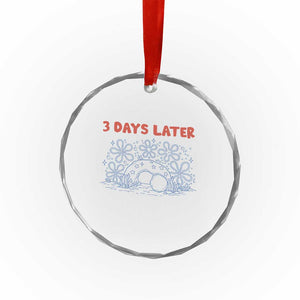 3 Days Later Crystal Glass Ornament Funny Easter Jesus Christian Meme TS14 Print Your Wear