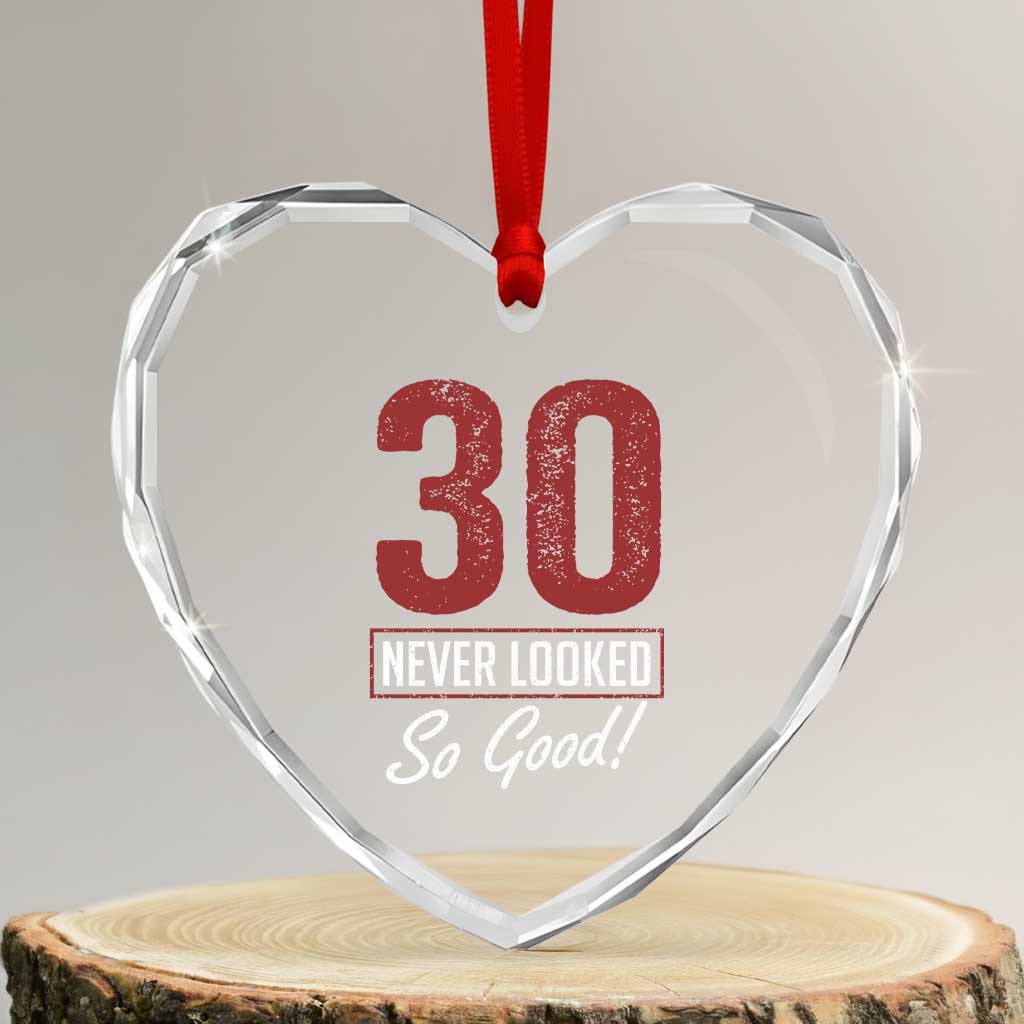 30 Never Looked So Good Funny 30th Birthday Heart Crystal Glass Ornament TS11 Transparent Glass 3'' Heart Print Your Wear
