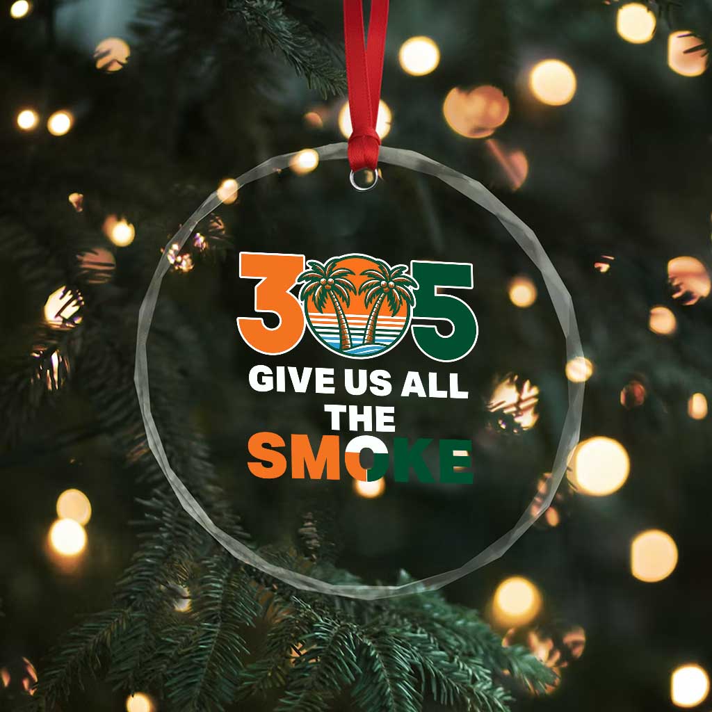 305 Give Us All the Smoke Crystal Glass Ornament Miami Fan South Florida Pride TS02 Print Your Wear