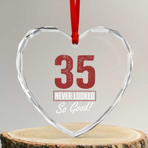 35 Never Looked So Good Funny 35th Birthday Heart Crystal Glass Ornament