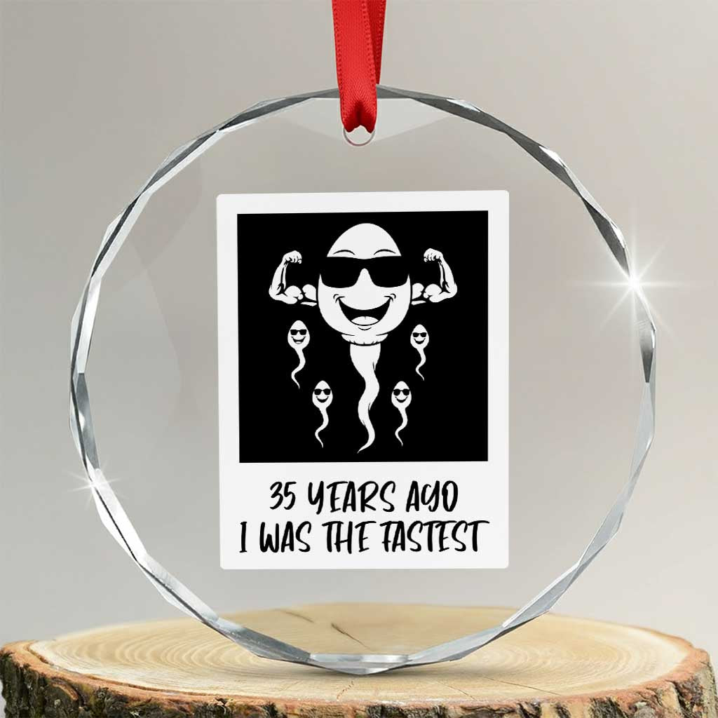 35 Years Ago I Was The Fastest Crystal Glass Ornament Hilarious 35th Birthday Party Graphic TS12 Transparent Glass 3'' Circle Print Your Wear