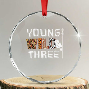 3rd Birthday Crystal Glass Ornament Young Wild And Three Safari Zoo Party TS10 Transparent Glass 3'' Circle Print Your Wear