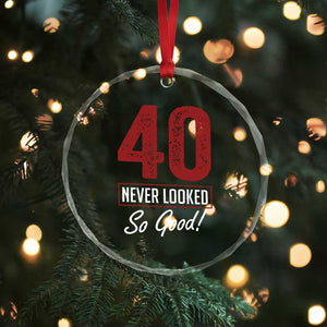 40 Never Looked So Good Funny 40th Birthday Crystal Glass Ornament