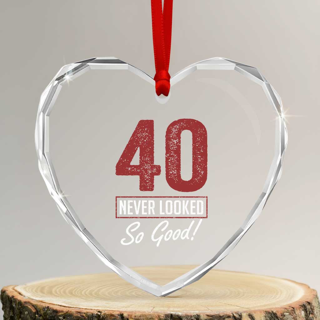 40 Never Looked So Good Funny 40th Birthday Heart Crystal Glass Ornament TS11 Transparent Glass 3'' Heart Print Your Wear