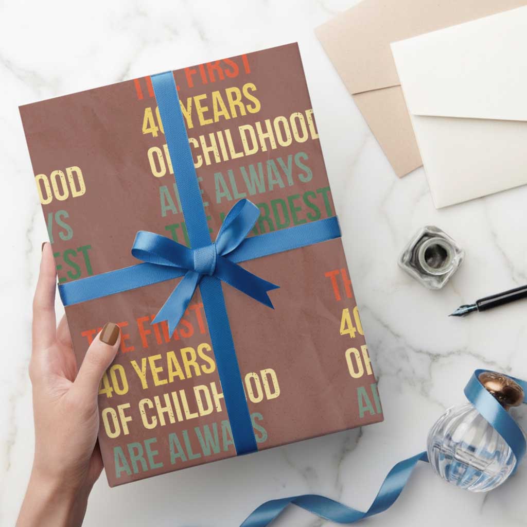 40th Birthday Wrapping Paper Roll Retro The First 40 Years Childhood Hardest TS10 Mocha Print Your Wear