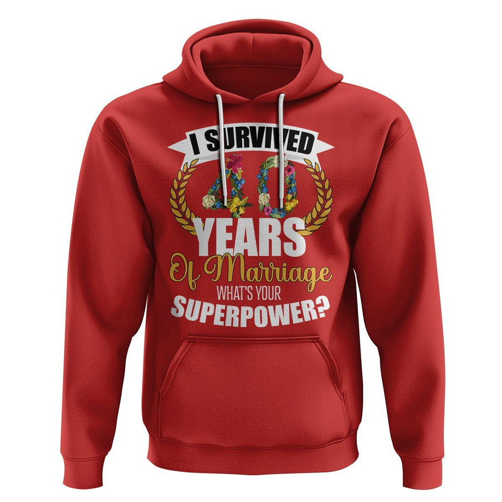 40th Wedding Anniversary Hoodie I Survived 40 Years Of Marriage What's Your Superpower? TS09 Red Printyourwear