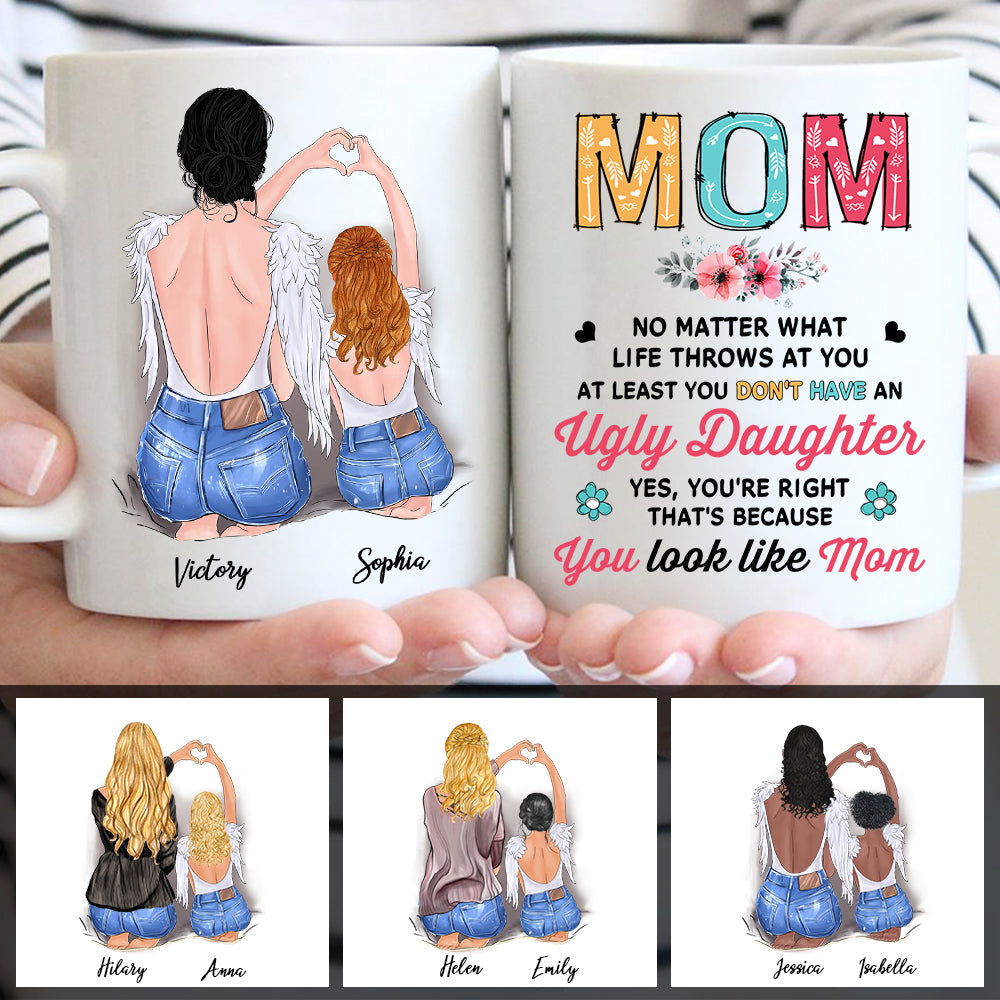 Personalized At Least You Do Not Have An Ugly Daughter and Thats Because You Look Like Me Mug CTM One Size 11oz size Custom - Printyourwear
