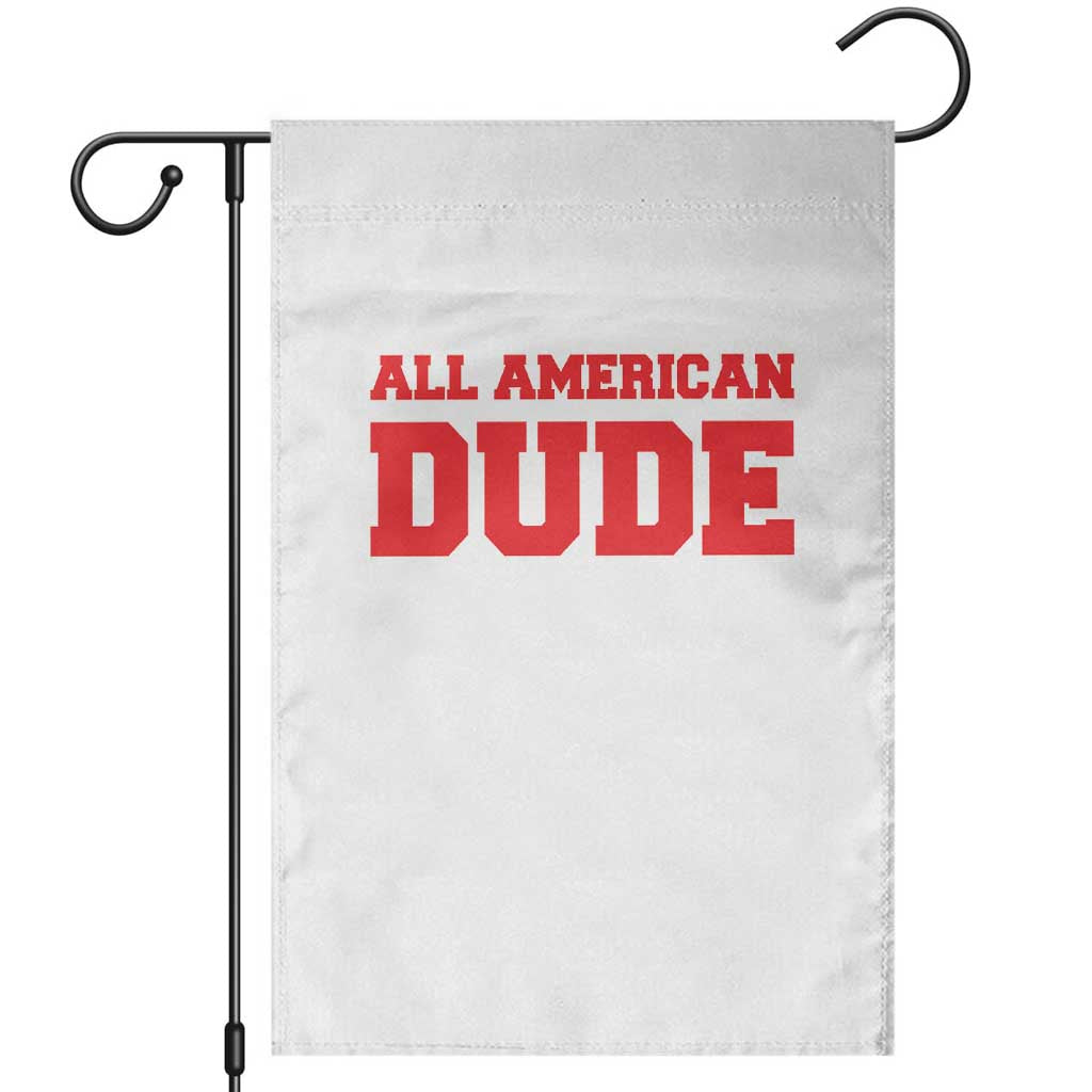 4th of July All American Dude Garden Flag TS10 White Print Your Wear