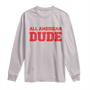 4th of July All American Dude Long Sleeve Shirt TS10 Ice Gray Print Your Wear