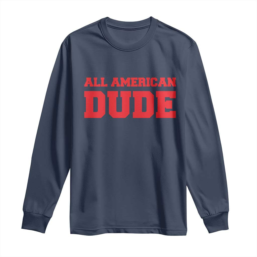 4th of July All American Dude Long Sleeve Shirt TS10 Navy Print Your Wear