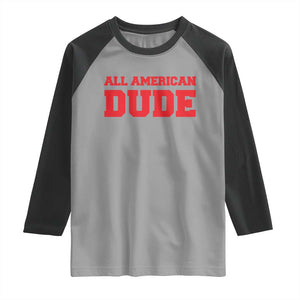 4th of July All American Dude Raglan Shirt TS10 Sport Gray Black Print Your Wear