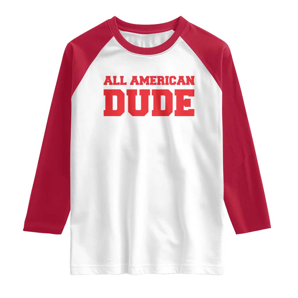 4th of July All American Dude Raglan Shirt TS10 White Red Print Your Wear