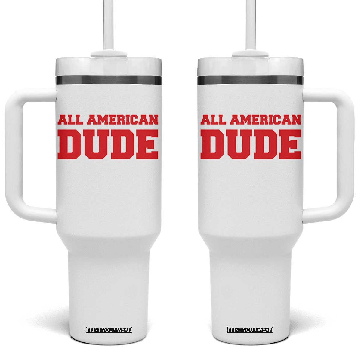 4th of July All American Dude Tumbler With Handle TS10 One Size: 40 oz White Print Your Wear