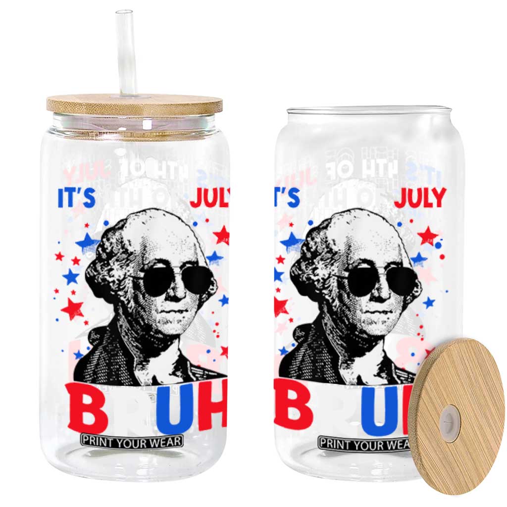 4th of July George Washington Bruh Glass Can TS10 Black Print Your Wear