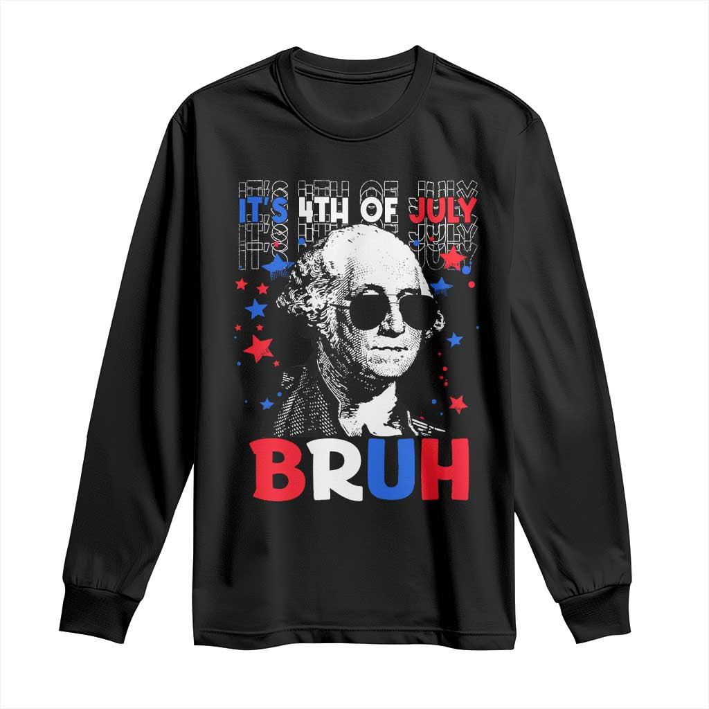 4th of July George Washington Bruh Long Sleeve Shirt TS10 Black Print Your Wear