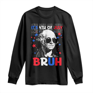 4th of July George Washington Bruh Long Sleeve Shirt TS10 Black Print Your Wear