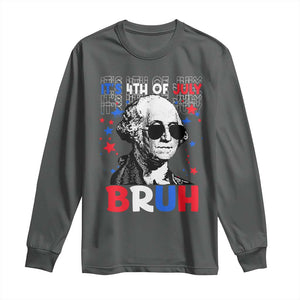 4th of July George Washington Bruh Long Sleeve Shirt TS10 Dark Heather Print Your Wear