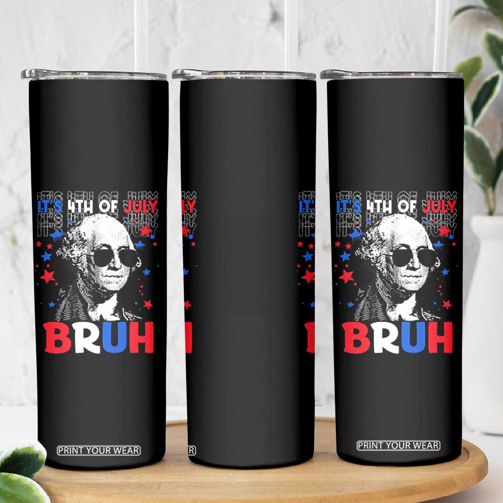 4th of July George Washington Bruh Skinny Tumbler TS10 Print Your Wear