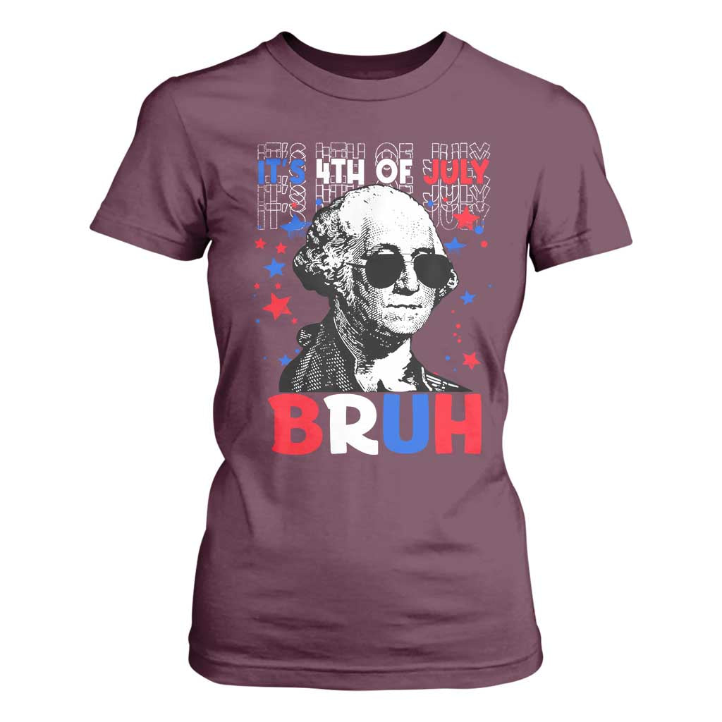 4th of July George Washington Bruh T Shirt For Women TS10 Maroon Print Your Wear