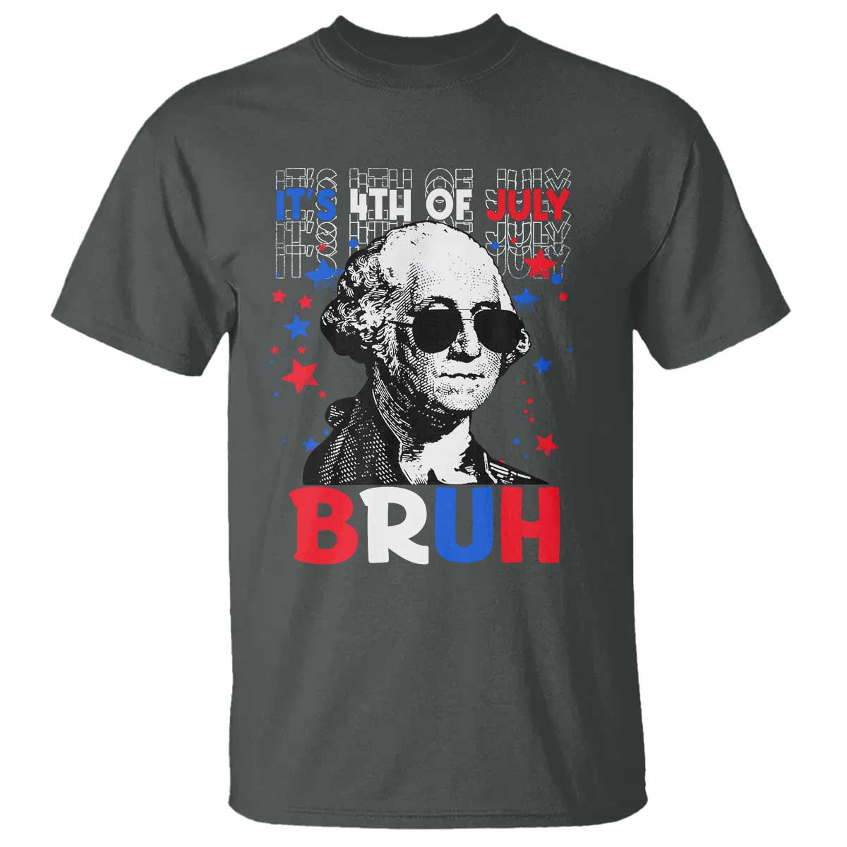 4th of July George Washington Bruh T Shirt TS10 Dark Heather Print Your Wear