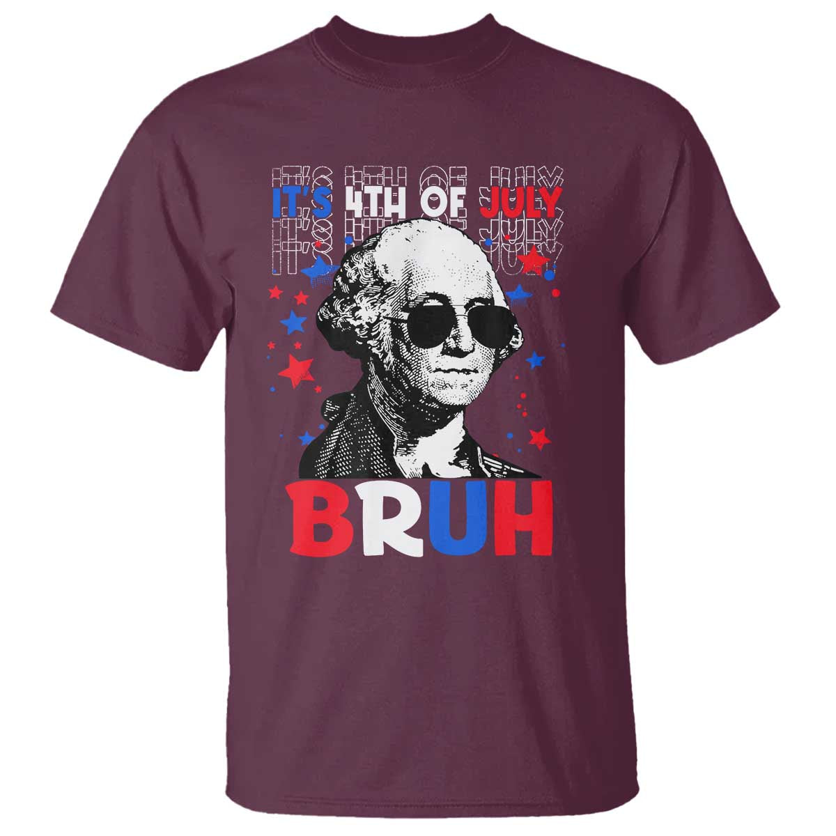 4th of July George Washington Bruh T Shirt TS10 Maroon Print Your Wear