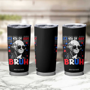 4th of July George Washington Bruh Tumbler Cup TS10 Print Your Wear