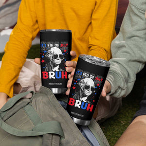 4th of July George Washington Bruh Tumbler Cup TS10 Print Your Wear