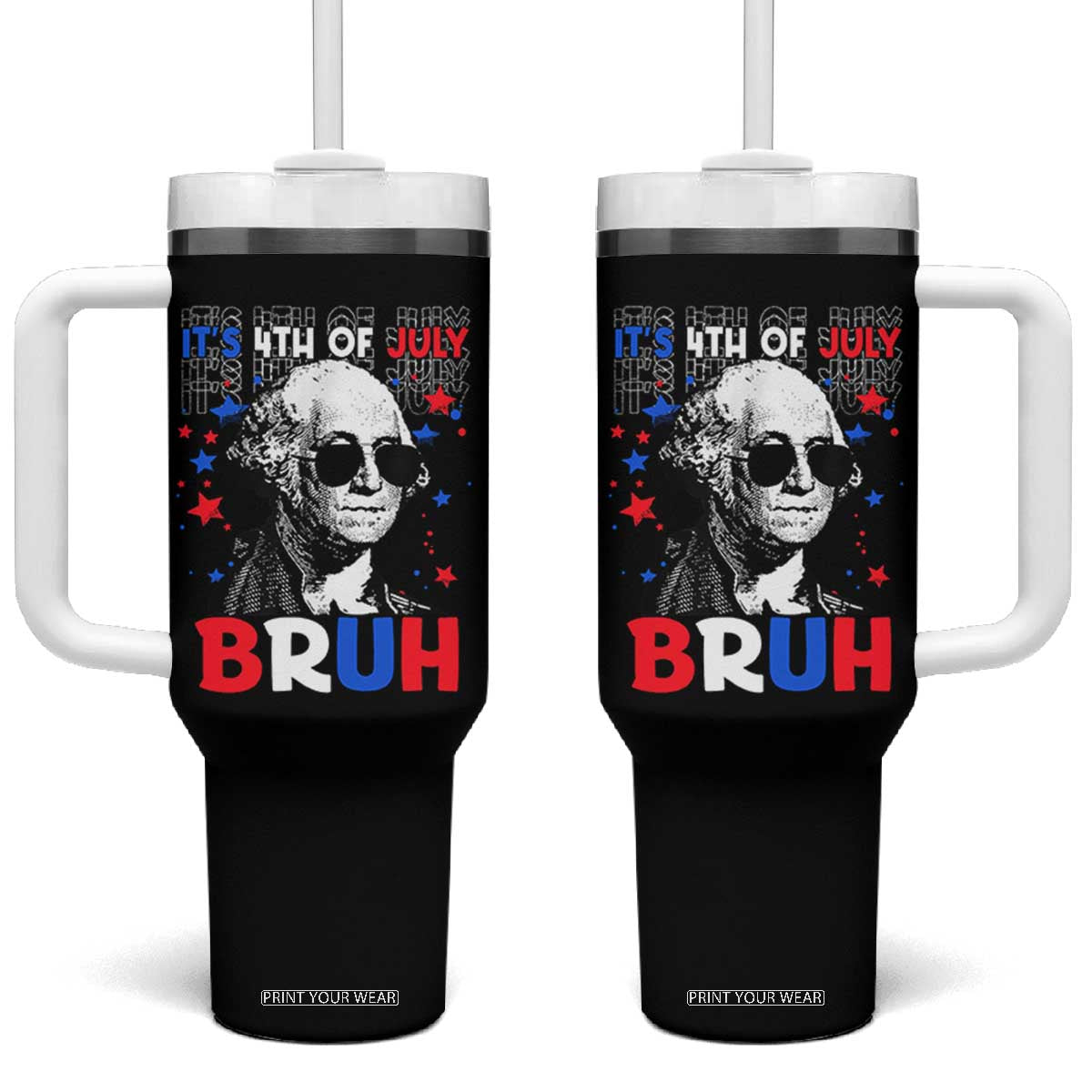 4th of July George Washington Bruh Tumbler With Handle TS10 One Size: 40 oz Black Print Your Wear