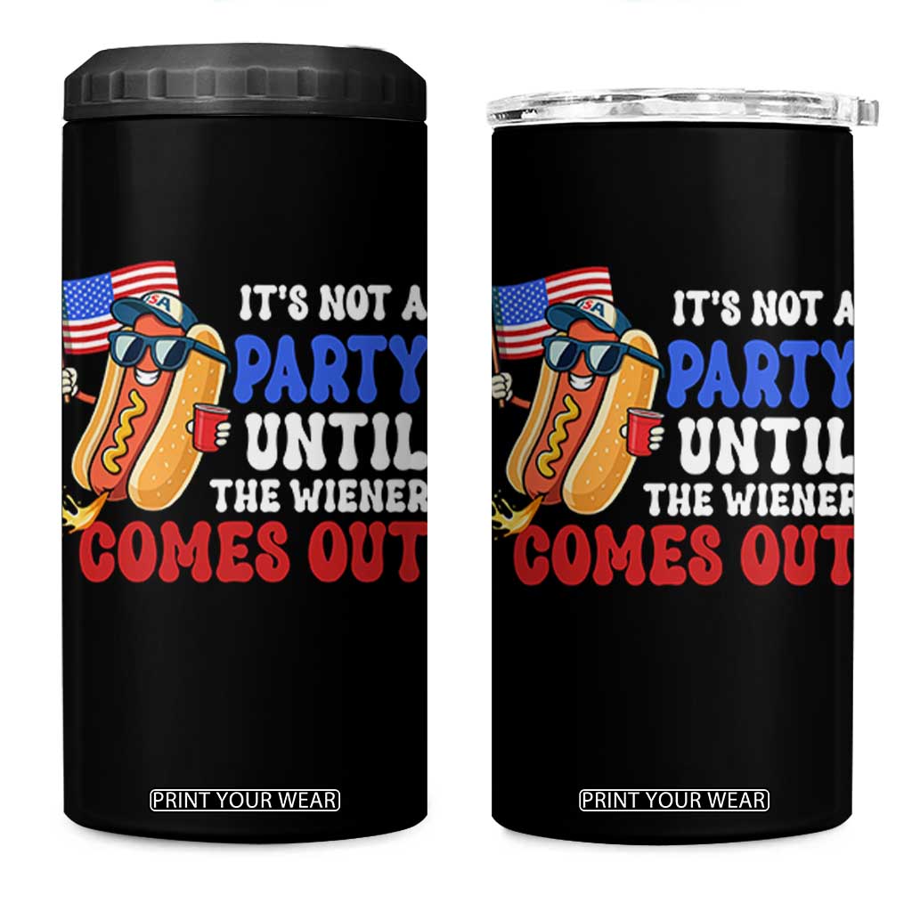4th of July It's Not A Party Until The Wiener Comes Out 4 in 1 Can Cooler Tumbler Funny Hot Dog Independence Day Patriotic Weenies TS10 One Size: 16 oz Black Print Your Wear