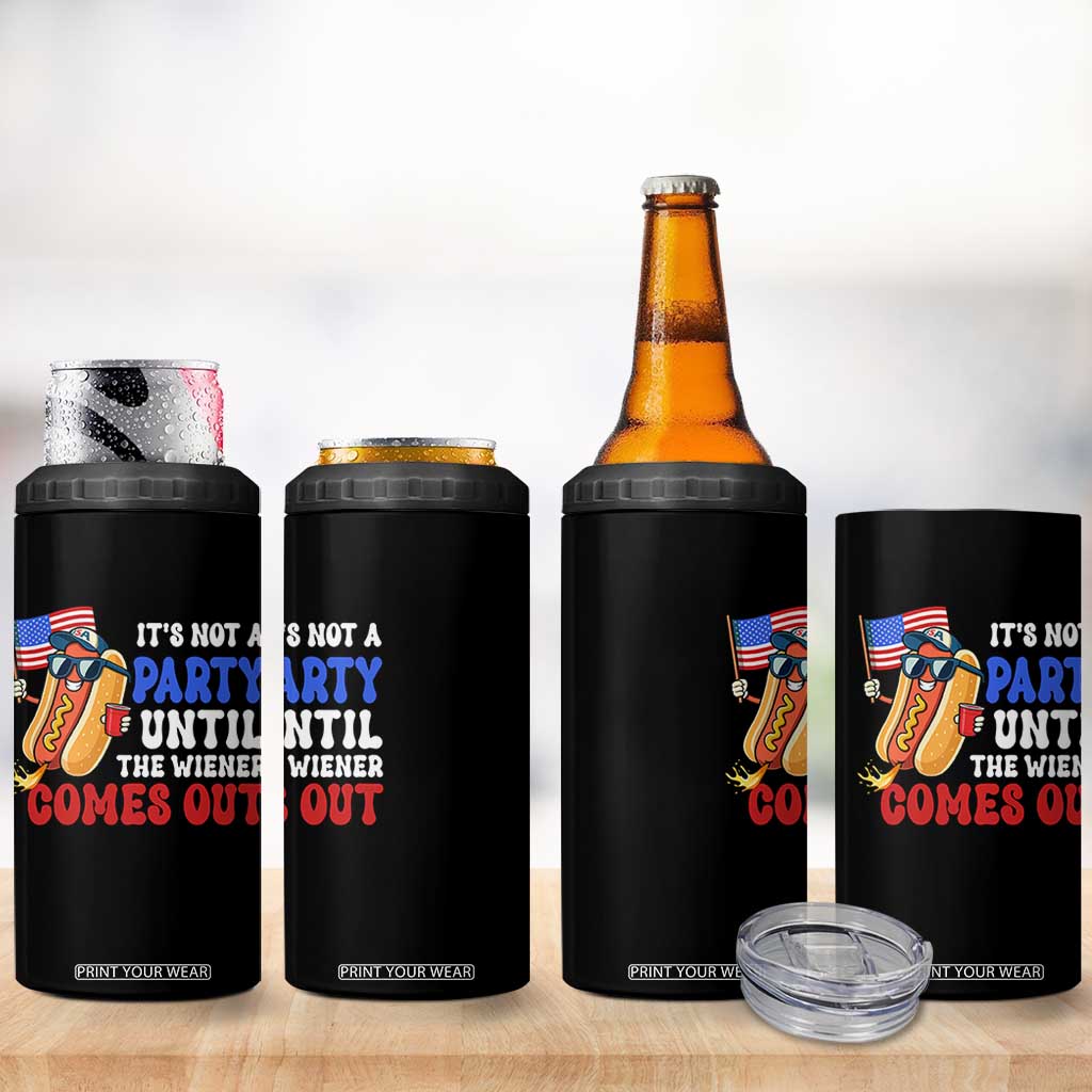 4th of July It's Not A Party Until The Wiener Comes Out 4 in 1 Can Cooler Tumbler Funny Hot Dog Independence Day Patriotic Weenies TS10 Print Your Wear