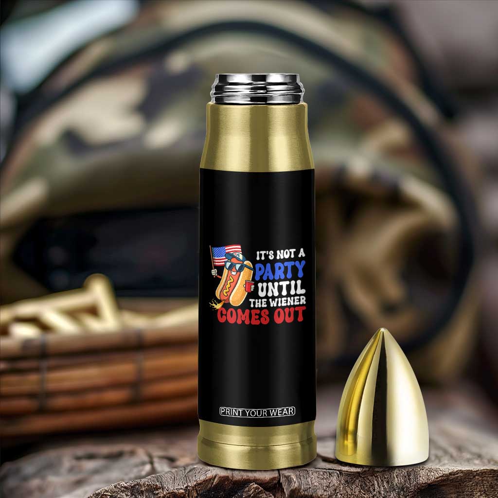 4th of July It's Not A Party Until The Wiener Comes Out Bullet Tumbler Funny Hot Dog Independence Day Patriotic Weenies TS10 Print Your Wear