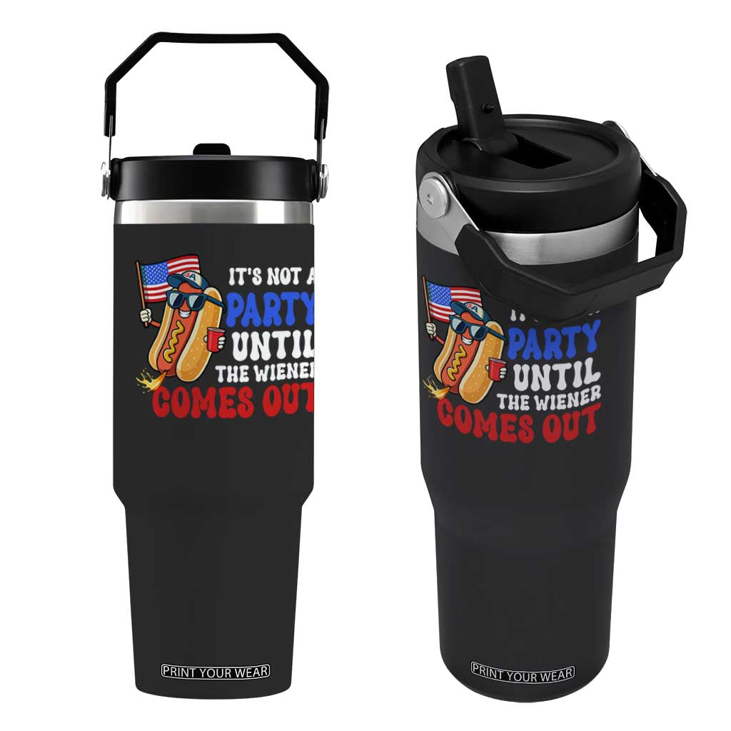 4th of July It's Not A Party Until The Wiener Comes Out Flip Straw Tumbler Funny Hot Dog Independence Day Patriotic Weenies TS10 One Size: 30 oz Black Print Your Wear