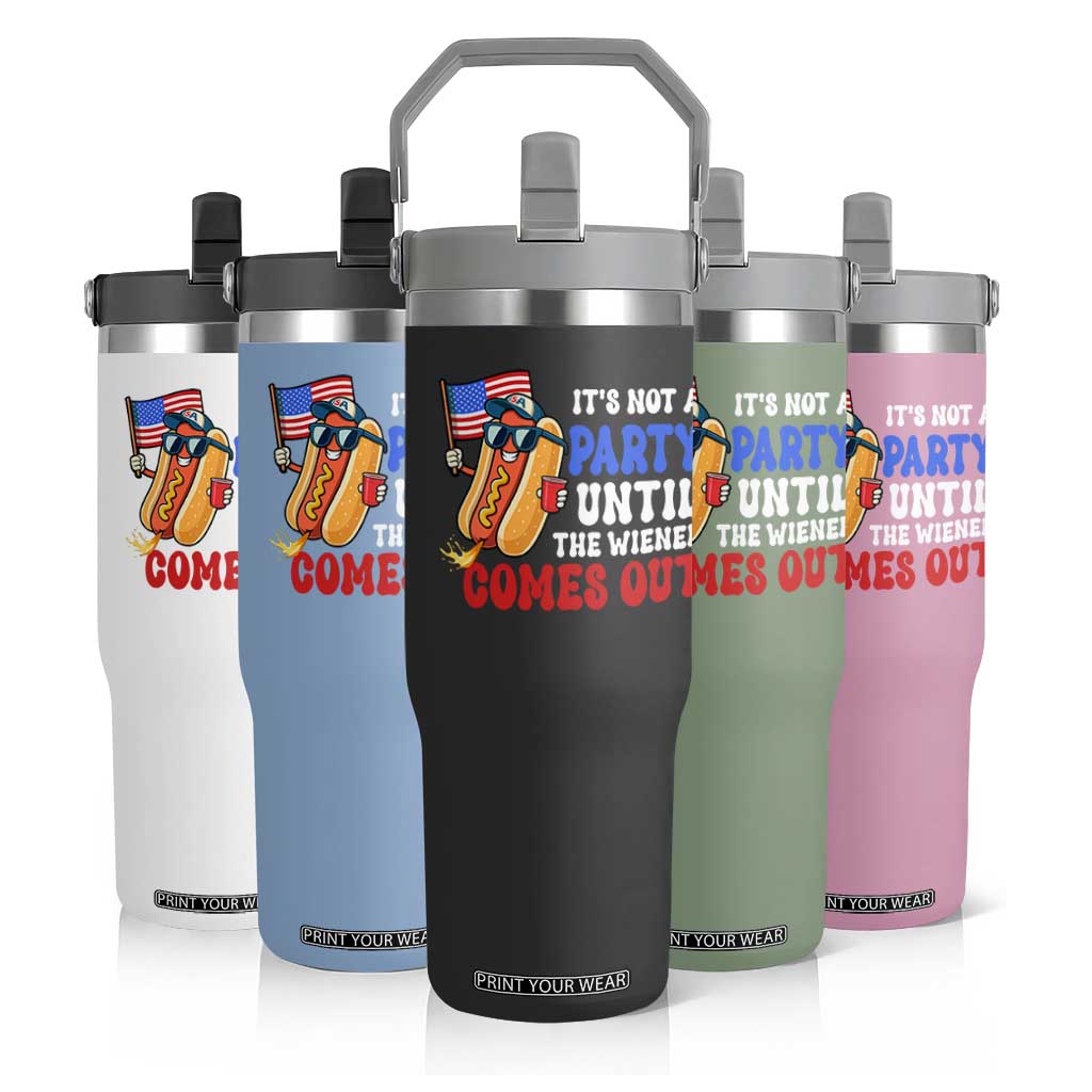 4th of July It's Not A Party Until The Wiener Comes Out Flip Straw Tumbler Funny Hot Dog Independence Day Patriotic Weenies TS10 Print Your Wear