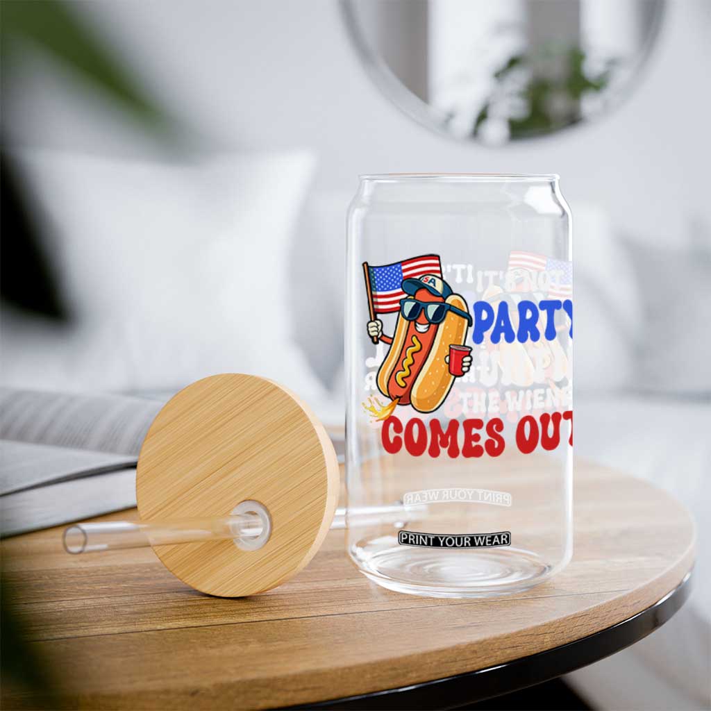 4th of July It's Not A Party Until The Wiener Comes Out Glass Can Funny Hot Dog Independence Day Patriotic Weenies TS10 Print Your Wear
