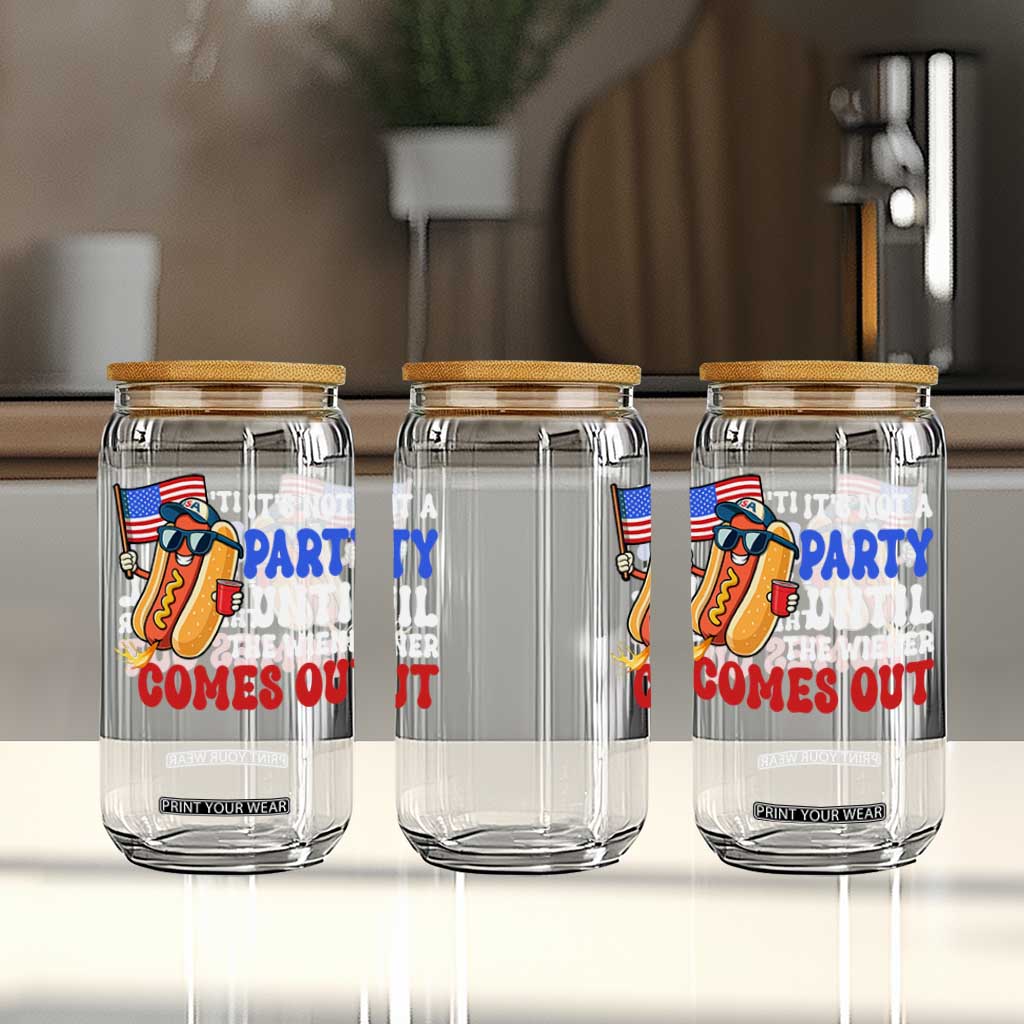 4th of July It's Not A Party Until The Wiener Comes Out Glass Can Funny Hot Dog Independence Day Patriotic Weenies TS10 Print Your Wear