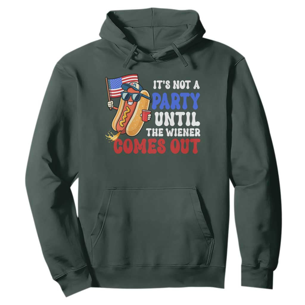 4th of July It's Not A Party Until The Wiener Comes Out Hoodie Funny Hot Dog Independence Day Patriotic Weenies TS10 Dark Forest Green Print Your Wear
