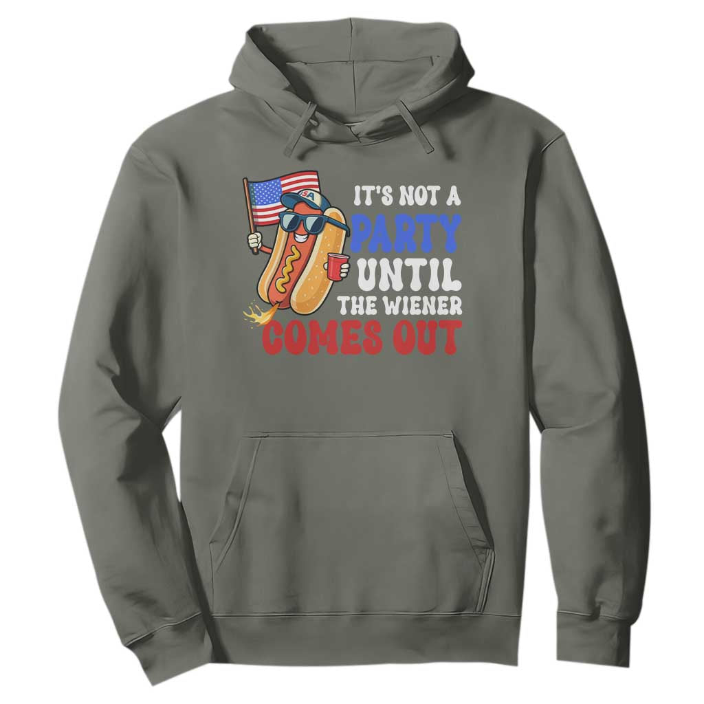 4th of July It's Not A Party Until The Wiener Comes Out Hoodie Funny Hot Dog Independence Day Patriotic Weenies TS10 Military Green Print Your Wear