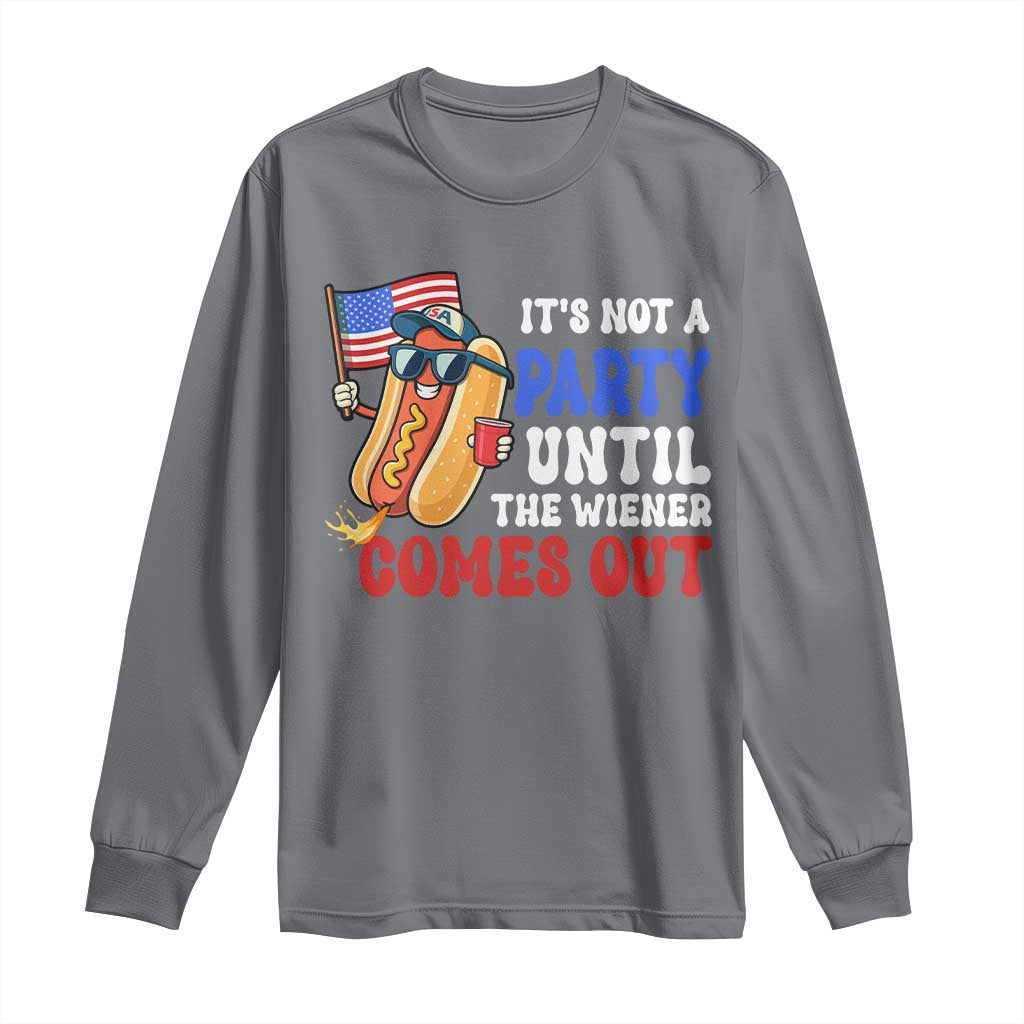 4th of July It's Not A Party Until The Wiener Comes Out Long Sleeve Shirt Funny Hot Dog Independence Day Patriotic Weenies TS10 Charcoal Print Your Wear