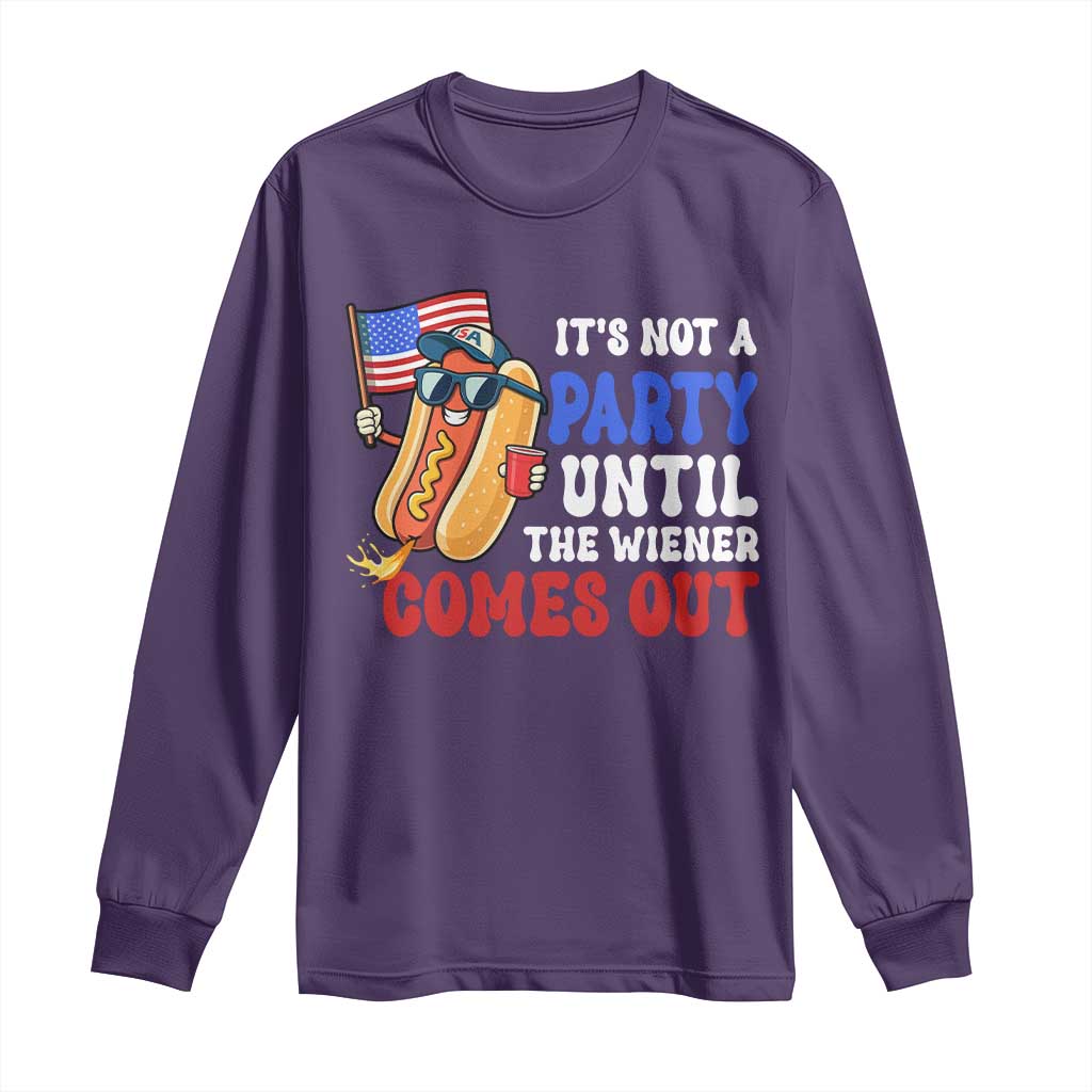 4th of July It's Not A Party Until The Wiener Comes Out Long Sleeve Shirt Funny Hot Dog Independence Day Patriotic Weenies TS10 Purple Print Your Wear